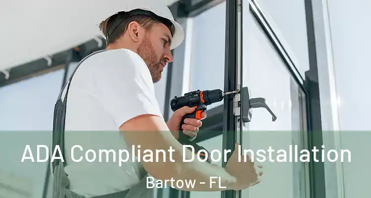 ADA Compliant Door Installation Bartow - FL