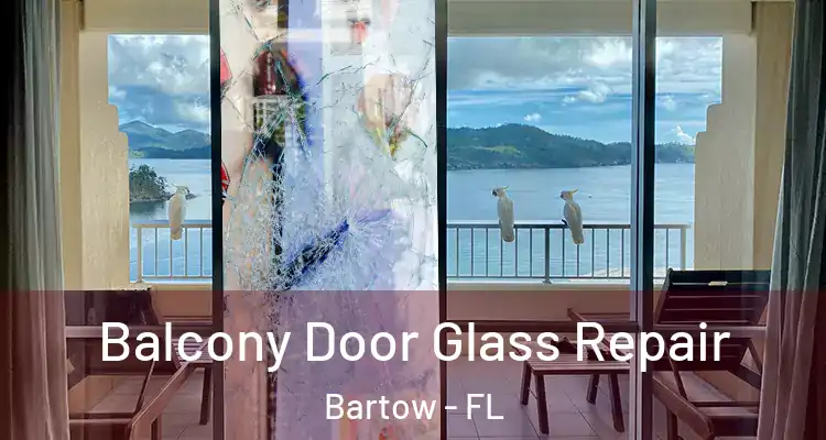 Balcony Door Glass Repair Bartow - FL