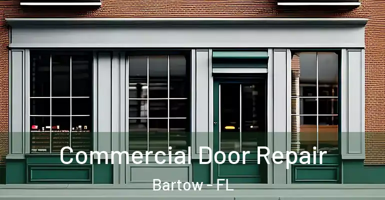 Commercial Door Repair Bartow - FL
