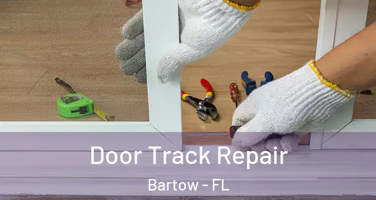 Door Track Repair Bartow - FL