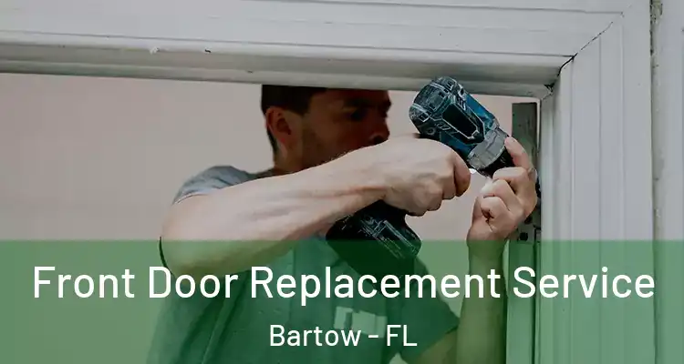Front Door Replacement Service Bartow - FL