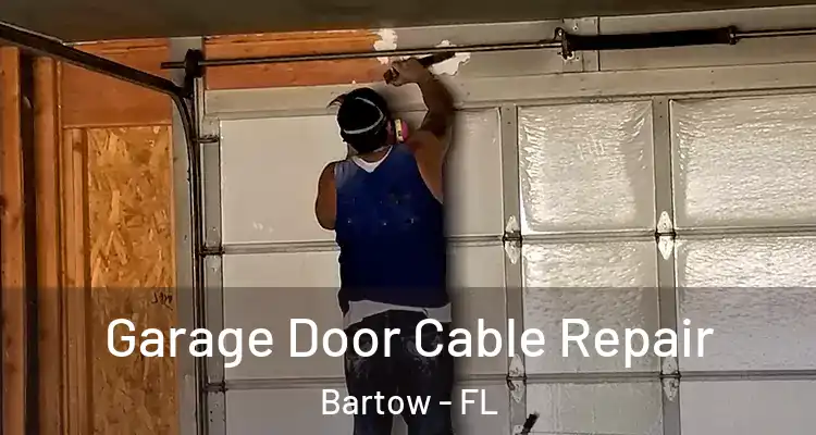 Garage Door Cable Repair Bartow - FL