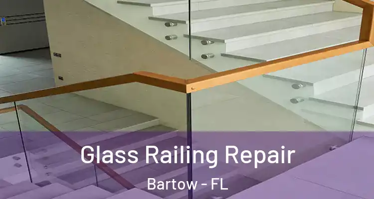 Glass Railing Repair Bartow - FL