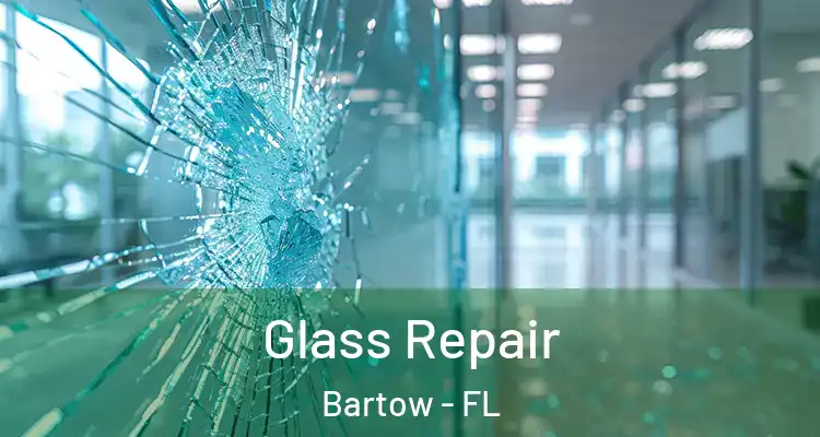 Glass Repair Bartow - FL