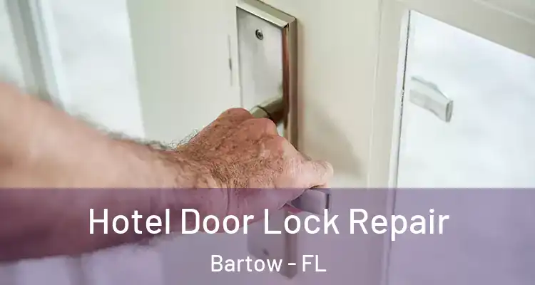 Hotel Door Lock Repair Bartow - FL