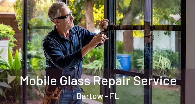 Mobile Glass Repair Service Bartow - FL