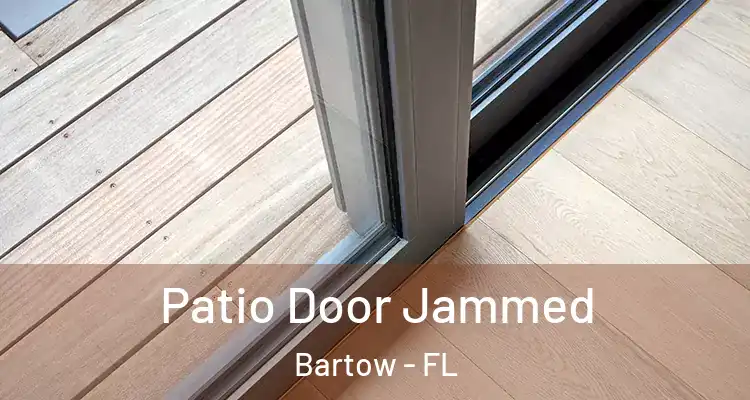 Patio Door Jammed Bartow - FL