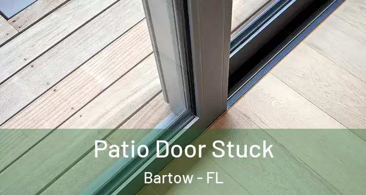 Patio Door Stuck Bartow - FL
