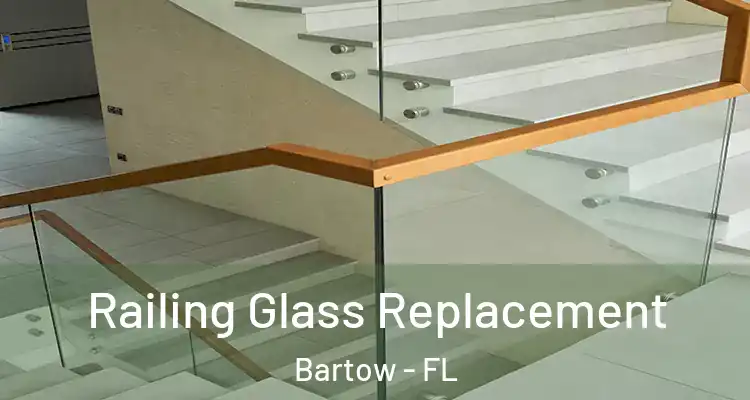 Railing Glass Replacement Bartow - FL