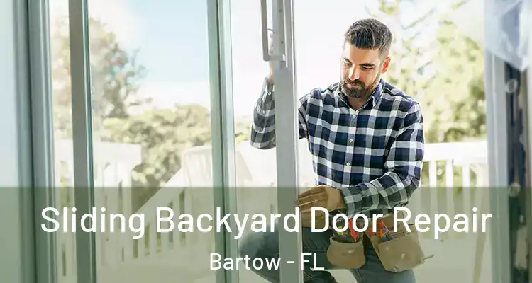Sliding Backyard Door Repair Bartow - FL