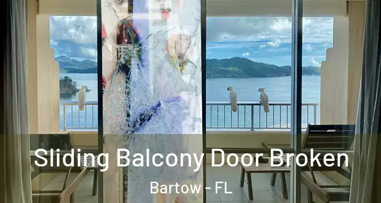 Sliding Balcony Door Broken Bartow - FL
