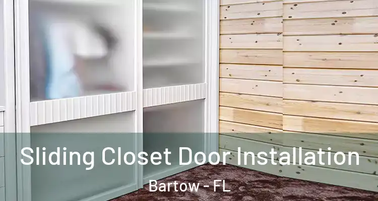 Sliding Closet Door Installation Bartow - FL