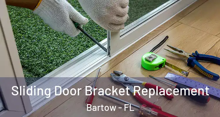 Sliding Door Bracket Replacement Bartow - FL