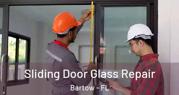 Sliding Door Glass Repair Bartow - FL