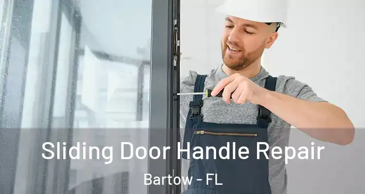 Sliding Door Handle Repair Bartow - FL
