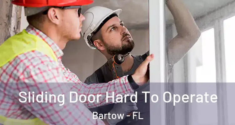 Sliding Door Hard To Operate Bartow - FL